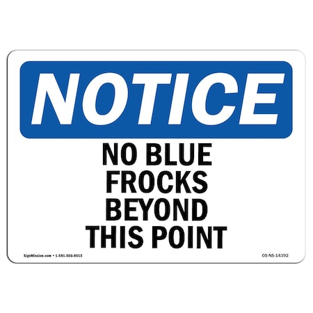 Signmission Safety Sign, OSHA Notice, 18" Height, 24" Width, No Blue Frocks Beyond This Point Sign, Landscape OS-NS-D-1824-L-14392